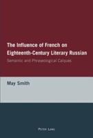 The Influence of French on Eighteenth-Century Literary Russian Semantic and Phraseological Calques