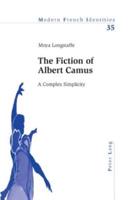 The Fiction of Albert Camus A Complex Simplicity
