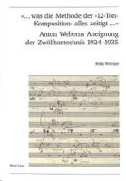«... Was Die Methode Der '12-Ton-Komposition' Alles Zeitigt ... Anton Weberns Aneignung Der Zwolftontechnik 1924-1935