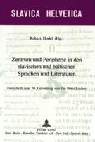Zentrum Und Peripherie in Den Slavischen Und Baltischen Sprachen Und Literaturen Festschrift Zum 70. Geburtstag Von Jan Peter Locher