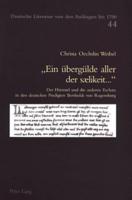 Ein Ueberguelde Aller Der Saelikeit... Der Himmel Und Die Anderen Eschata in Den Deutschen Predigten Bertholds Von Regensburg