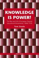 Knowledge is Power!; The Rise and Fall of European Popular Educational Movements, 1848-1939