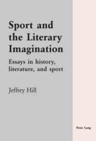 Sport and the Literary Imagination; Essays in history, literature, and sport