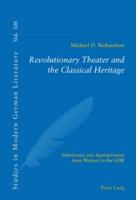 Revolutionary Theater and the Classical Heritage Inheritance and Appropriation from Weimar to the GDR