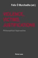 Violence, Victims, Justifications Philosophical Approaches