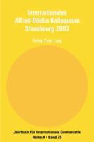 Internationales Alfred-Döblin-Kolloquium Strasbourg 2003; Der Grenzgänger Alfred Döblin, 1940 - 1957- Biographie und Werk