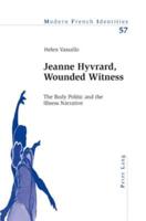 Jeanne Hyvrard, Wounded Witness The Body Politic and the Illness Narrative