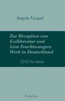 Zur Rezeption Von Exilliteratur Und Lion Feuchtwangers Werk in Deutschland
