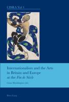 Internationalism and the Arts in Britain and Europe at the "Fin de Siècle"