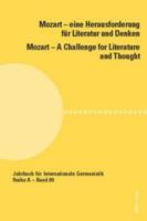 Mozart - eine Herausforderung für Literatur und Denken / Mozart - A Challenge for Literature and Thought; unter Mitarbeit von Carly McLaughlin