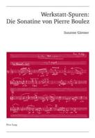 Werkstatt-Spuren: Die Sonatine Von Pierre Boulez