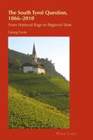 The South Tyrol Question, 1866-2010; From National Rage to Regional State
