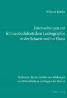 Untersuchungen Zur Frühneuhochdeutschen Lexikographie in Der Schweiz Und Im Elsass