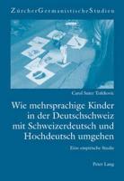 Wie Mehrsprachige Kinder in Der Deutschschweiz Mit Schweizerdeutsch Und Hochdeutsch Umgehen