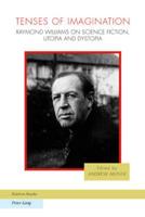 Tenses of Imagination; Raymond Williams on Science Fiction, Utopia and Dystopia