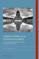 "Völkisch" Writers and National Socialism; A Study of Right-Wing Political Culture in Germany, 1890-1960