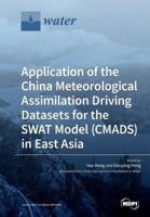 Application of the China Meteorological Assimilation Driving Datasets for the SWAT Model (CMADS) in East Asia