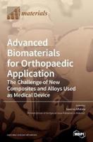 Advanced Biomaterials for Orthopaedic Application: The Challenge of New Composites and Alloys Used as Medical Devices