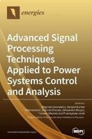 Advanced Signal Processing Techniques Applied to Power Systems Control and Analysis
