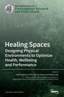 Healing Spaces: Designing Physical Environments to Optimize Health, Wellbeing and Performance