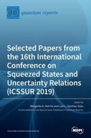 Selected Papers from the 16th International Conference on Squeezed States and Uncertainty Relations (ICSSUR 2019)