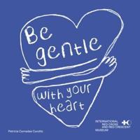 Be Gentle With Your Heart