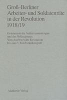 Gro-Berliner Arbeiter- Und Soldatenräte in Der Revolution 1918/19