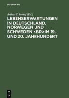 Lebenserwartungen in Deutschland, Norwegen Und Schweden Im 19. Und 20. Jahrhundert