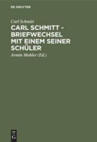 Carl Schmitt - Briefwechsel Mit Einem Seiner Schüler