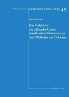 Das Verhältnis Der Allmacht Gottes Zum Kontradiktionsprinzip Nach Wilhelm Von Ockham