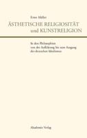 Åsthetische Religiosität Und Kunstreligion in Den Philosophien Von Der Aufklärung Bis Zum Ausgang Des Deutschen Idealismus