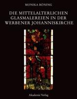 Die Mittelalterlichen Glasmalereien in Der Werbener Johanniskirche