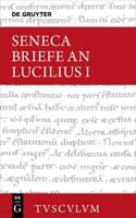Lucius Annaeus Seneca: Epistulae Morales Ad Lucilium / Briefe an Lucilius. Band I