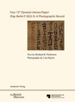 Four 12th Dynasty Literary Papyri (Pap. Berlin P. 3022-5): A Photographic Record
