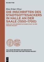 Die Inschriften Des Stadtgottesackers in Halle an Der Saale (1550-1700)