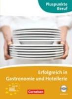 Erfolgreich in Gastronomie Und Hotellerie (A2 - B1)