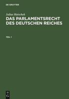 Julius Hatschek: Das Parlamentsrecht Des Deutschen Reiches. Teil 1