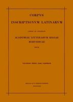 Inscriptionum Illyrici Partes VI. VII. Res Gestae Divi Augusti. Edictum Diocletiani De Pretiis Rerum. Privilegia Militum Veteranorumque. Instrumenta Dacica