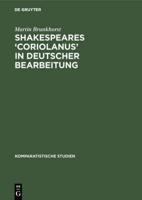 Shakespeares &#x8f;'Coriolanus' in deutscher Bearbeitung