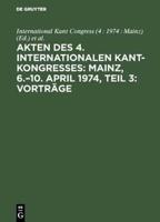 Akten Des 4. Internationalen Kant-Kongresses: Mainz, 6.-10. April 1974, Teil 3: Vorträge
