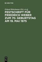 Festschrift Für Friedrich Weber Zum 70. Geburtstag Am 19. Mai 1975