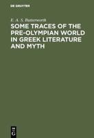 Some Traces of the Pre-Olympian World in Greek Literature and Myth