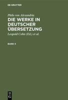 Philo Von Alexandria: Die Werke in Deutscher Übersetzung. Band 3