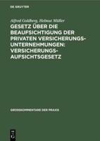 Gesetz Über Die Beaufsichtigung Der Privaten Versicherungsunternehmungen: Versicherungsaufsichtsgesetz