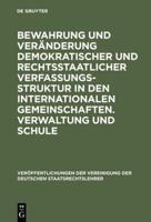 Bewahrung und Veränderung demokratischer und rechtsstaatlicher Verfassungsstruktur in den internationalen Gemeinschaften. Verwaltung und Schule