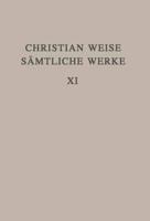 Christian Weise Sämtliche Werke 11. Band: Lustspiele II