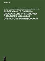 Ausgewählte Gynäko-Urologische Operationen / Selected Urologic Operations in Gynecology