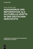 Humanismus Und Reformation Als Kulturelle Kräfte in Der Deutschen Geschichte