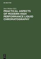 Practical Aspects of Modern High Performance Liquid Chromatography: Proceedings, December 7-8, 1981, Berlin (West)
