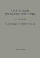 Aristoteles - Werk und Wirkung, Band I, Aristoteles und seine Schule